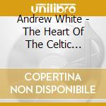 Andrew White - The Heart Of The Celtic Guitar cd