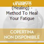 (Healing) - Method To Heal Your Fatigue cd