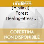 (Healing) - Forest Healing-Stress Reset cd