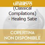 (Classical Compilations) - Healing Satie cd