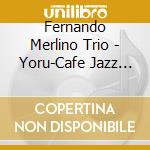 Fernando Merlino Trio - Yoru-Cafe Jazz Bossa cd