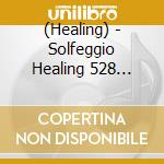(Healing) - Solfeggio Healing 528 Risou No Nemuri He Michibiku Shuuhasuu cd