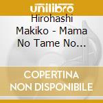 Hirohashi Makiko - Mama No Tame No Ongaku-Junyuu Stress Kaishou cd