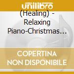 (Healing) - Relaxing Piano-Christmas Collection cd