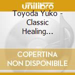 Toyoda Yuko - Classic Healing Reverie-Piano Pieces cd