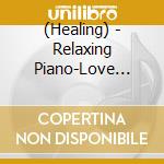 (Healing) - Relaxing Piano-Love Story Finally-Namie Amuro Collection cd