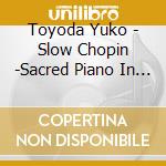 Toyoda Yuko - Slow Chopin -Sacred Piano In The Forest cd