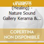 (Healing) - Nature Sound Gallery Kerama & Kume Island cd musicale