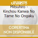 Mitsuhiro - Kinchou Kanwa No Tame No Ongaku cd