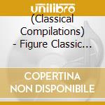 (Classical Compilations) - Figure Classic Dreaming On Ice cd