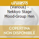 (Various) - Nekkyo Stage Mood-Group Hen cd