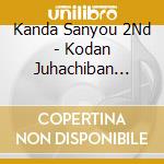 Kanda Sanyou 2Nd - Kodan Juhachiban Daizenshu cd