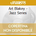 Art Blakey - Jazz Series cd
