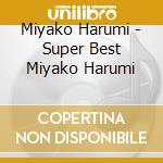 Miyako Harumi - Super Best Miyako Harumi cd