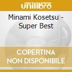 Minami Kosetsu - Super Best cd