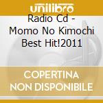 Radio Cd - Momo No Kimochi Best Hit!2011 cd