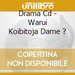 Drama Cd - Warui Koibitoja Dame ? cd