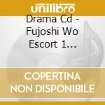 Drama Cd - Fujoshi Wo Escort 1 Midoriyama & Kurosaki Hen cd musicale