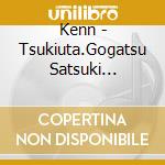 Kenn - Tsukiuta.Gogatsu Satsuki Aoi[Kalmia To Samidare] cd