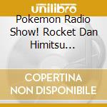 Pokemon Radio Show! Rocket Dan Himitsu Teikoku 2 K - Pokemon Radio Show! Rocket Dan Himitsu Teikoku 2 K cd