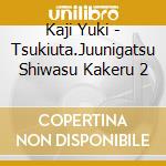 Kaji Yuki - Tsukiuta.Juunigatsu Shiwasu Kakeru 2 cd