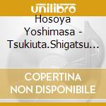 Hosoya Yoshimasa - Tsukiuta.Shigatsu Uduki Arata 2 cd