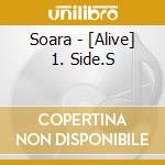 Soara - [Alive] 1. Side.S cd musicale di Soara
