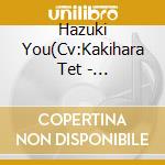 Hazuki You(Cv:Kakihara Tet - Hee!Hee!Foo!Foo! cd