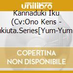 Kannaduki Iku (Cv:Ono Kens - Tsukiuta.Series[Yum-Yum!! Love!?] 10 Gatsu Combi.Kannaduki Iku(Cv:Ono Ke