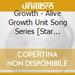 Growth - Alive Growth Unit Song Series [Star Sail] cd