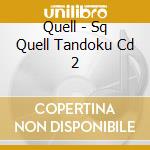 Quell - Sq Quell Tandoku Cd 2 cd