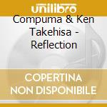 Compuma & Ken Takehisa - Reflection cd