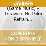 (Game Music) - Toraware No Palm Refrain Original Soundtrack cd