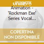 Animation - 'Rockman Exe' Series Vocal Album cd