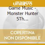 Game Music - Monster Hunter 5Th Anniversary Orchestra Concert -Shuryou Ongakusai- cd