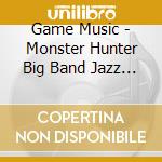 Game Music - Monster Hunter Big Band Jazz A / O.S.T. cd
