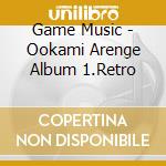 Game Music - Ookami Arenge Album 1.Retro cd