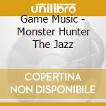 Game Music - Monster Hunter The Jazz cd