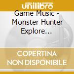 Game Music - Monster Hunter Explore Original Soundtrack cd