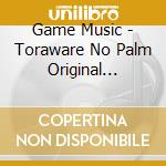 Game Music - Toraware No Palm Original Soundtrack cd