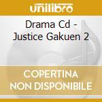 Drama Cd - Justice Gakuen 2 cd
