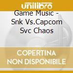 Game Music - Snk Vs.Capcom Svc Chaos cd