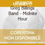 Greg Billings Band - Midnite Hour cd musicale