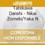 Tatekawa Danshi - Nikai Zomeki/Yaka N cd
