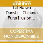 Tatekawa Danshi - Chihaya Furu(Illusion Ban)/Ukiyodoko-Jokyuu No Fumi cd musicale