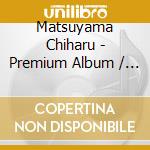 Matsuyama Chiharu - Premium Album / Tabidachi / As cd musicale di Matsuyama Chiharu