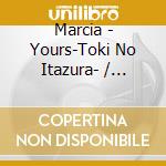 Marcia - Yours-Toki No Itazura- / Kakkou Hotel cd musicale di Marcia