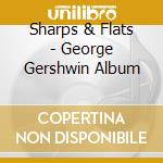 Sharps & Flats - George Gershwin Album cd