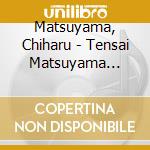 Matsuyama, Chiharu - Tensai Matsuyama Chiharu No Love Ballad cd
