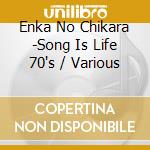 Enka No Chikara -Song Is Life 70's / Various cd